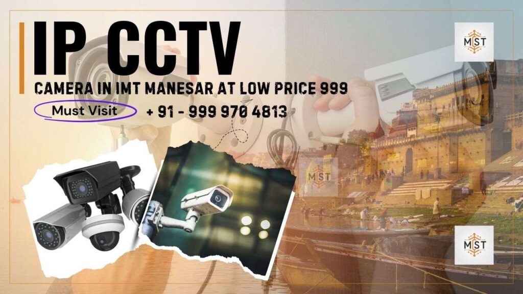 Best IP CCTV Camera in IMT Manesar at Low Price